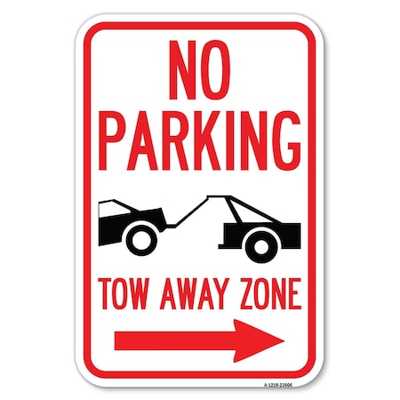 Signmission No Parking Tow-Away Zone with Right Arrow Heavy-Gauge Aluminum Sign, 12" x 18", A-1218-23606 A-1218-23606